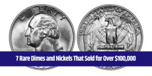 7 Rare Dimes and Nickels That Sold for Over $100,000