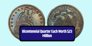 Bicentennial Quarter Each Worth $23 Million