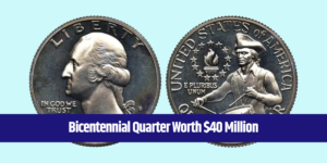 Bicentennial Quarter Worth $40 Million