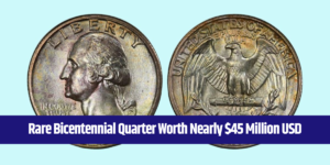 Rare Bicentennial Quarter Worth Nearly $45 Million USD